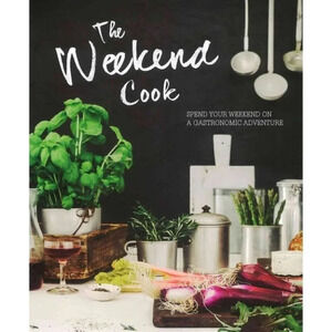 The Weekend Cook  Cookbook